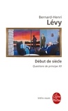 Bernard-Henri Lévy - Questions de principe - Tome 12, Début de siècle.