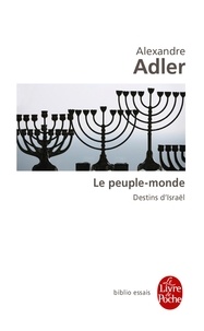 Alexandre Adler - Le peuple-monde - Destins d'Israël.