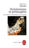 Sébastien Morlet - Christianisme et philosophie - Les premières confrontations (Ier-VIe siècle).