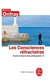 Michel Onfray - Contre-histoire de la philosophie - Tome 9, Les Consciences réfractaires.