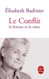 Elisabeth Badinter - Le Conflit - La femme et la mère.