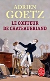 Adrien Goetz - Le coiffeur de Chateaubriand.