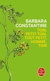 Barbara Constantine - Tom, petit Tom, tout petit homme, Tom.