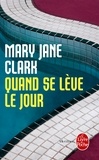 Mary Jane Clark - Quand se lève le jour.