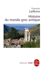 François Lefèvre - Histoire du monde grec antique - Inédit.