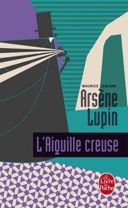 Maurice Leblanc - L'Aiguille creuse - Arsène Lupin.