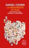 Daniel Cohen - La prospérité du vice - Une introduction (inquiète) à l'économie.