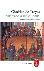  Chrétien de Troyes - Les Romans de la Table Ronde : Erec et Enide ; Cligès ; Le Chevalier de la Charrette ; Le Chevalier au Lion ; Le Conte du Graal.