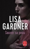 Lisa Gardner - Sauver sa peau.
