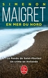 Georges Simenon - Maigret en mer du Nord - Le Pendu de Saint-Pholien ; Un crime en Hollande.
