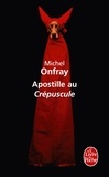 Michel Onfray - Apostille au Crépuscule - Pour une psychanalyse non freudienne.