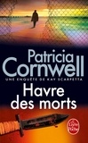 Patricia Cornwell - Une enquête de Kay Scarpetta  : Havre des morts.