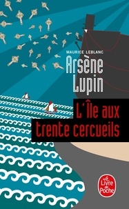 Maurice Leblanc - L'Ile aux trente cercueils - Arsène Lupin.