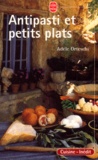 Adèle Orteschi - Antipasti Et Petits Plats.