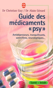 Christian Gay et Alain Gérard - Guide Des Medicaments "Psy". Antidepresseurs, Tranquillisants, Somniferes, Neuroleptiques....