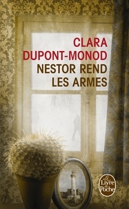 Clara Dupont-Monod - Nestor rend les armes.