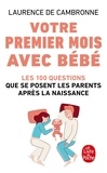 Laurence de Cambronne - Votre premier mois avec bébé - Les 100 questions que se posent les parents après la naissance.