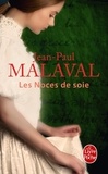 Jean-Paul Malaval - Les noces de soie.