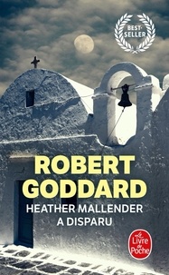 Robert Goddard - Heather Mallender a disparu.