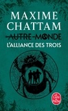 Maxime Chattam - Autre-Monde Tome 1 : L'alliance des Trois.