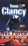 Tom Clancy - Net Force : Le Jeu Du Solitaire.