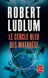 Robert Ludlum - Le Cercle bleu des Matarèse.