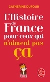 Catherine Dufour - L'Histoire de France pour ceux qui n'aiment pas ça.