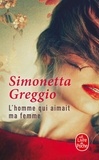 Simonetta Greggio - L'homme qui aimait ma femme.