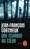 Jean-François Coatmeur - Une écharde au coeur.
