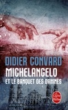 Didier Convard - Michelangelo et le banquet des damnés.