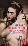 Gérard de Cortanze - Frida Kahlo - La beauté terrible.