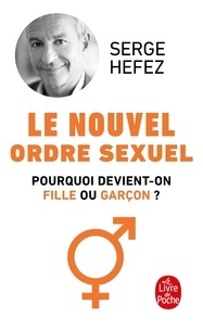 Serge Hefez - Le Nouvel Ordre Sexuel - Pourquoi devient-on fille ou garçon ?.