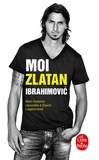 Zlatan Ibrahimovic - Moi, Zlatan Ibrahimovic - Mon histoire racontée à David Lagercrantz.