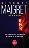 Georges Simenon - Maigret et la nuit - La Danseuse du Gai-Moulin ; Maigret et le fantôme.