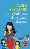 Agnès Abécassis - Les tribulations d'une jeune divorcée.