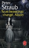 Peter Straub - Tu as beaucoup changé, Alison.