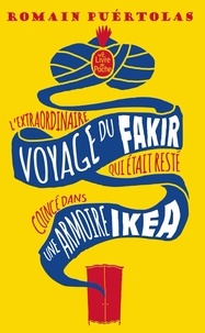 Romain Puértolas - L'extraordinaire voyage du fakir qui était resté coincé dans une armoire Ikea.