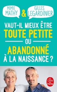 Mimie Mathy et Gilles Legardinier - Vaut-il mieux être toute petite ou abandonné à la naissance ? - Essai joyeusement comparatif sur ce qui peut détruire ou construire.