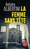 Antoine Albertini - La Femme sans tête - Enquête sur une affaire classée.