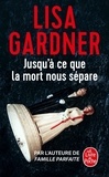 Lisa Gardner - Jusqu'à ce que la mort nous sépare.