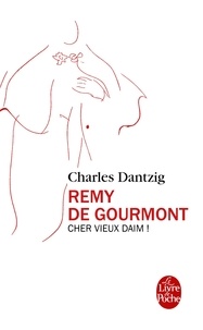 Charles Dantzig - Remy de Gourmont - Cher vieux daim !.