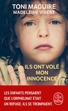 Toni Maguire et Madeleine Vibert - Ils ont volé mon innocence.