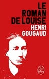 Henri Gougaud - Le roman de Louise.