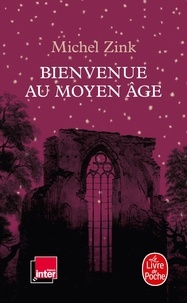 Michel Zink - Bienvenue au Moyen Age.