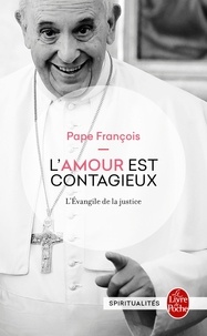 Pape François - L'amour est contagieux - L'Evangile de la justice.
