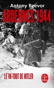 Antony Beevor - Ardennes 1944 - Le va-tout d'Hitler.