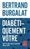 Bertrand Burgalat - Diabétiquement vôtre.