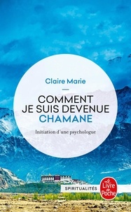 Claire Marie - Comment je suis devenue chamane - Initiation d'une psychologue.
