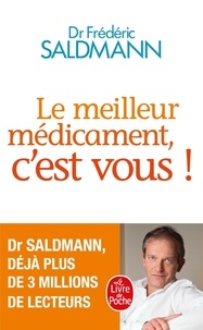 Frédéric Saldmann - Le meilleur médicament, c'est vous !.