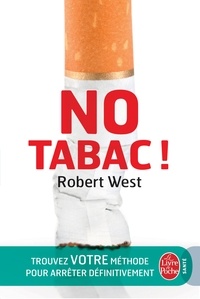 Robert West - No tabac ! - Trouvez votre méthode pour arrêter définitivement de fumer.